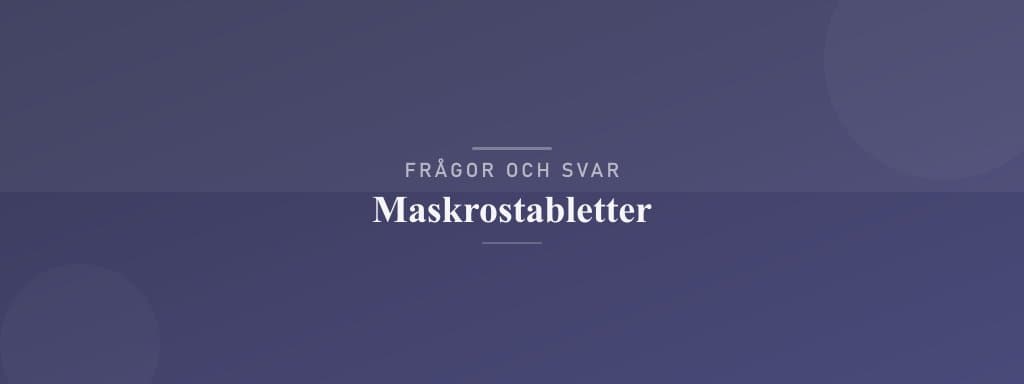Vanliga frågor om maskrostabletter