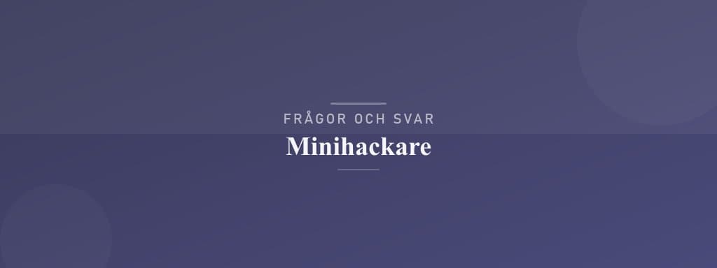 Vanliga frågor om minihackare