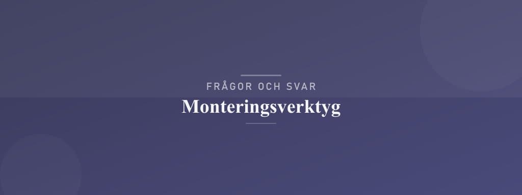 Vanliga frågor om monteringsverktyg