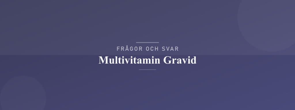 Vanliga frågor om multivitamin gravid