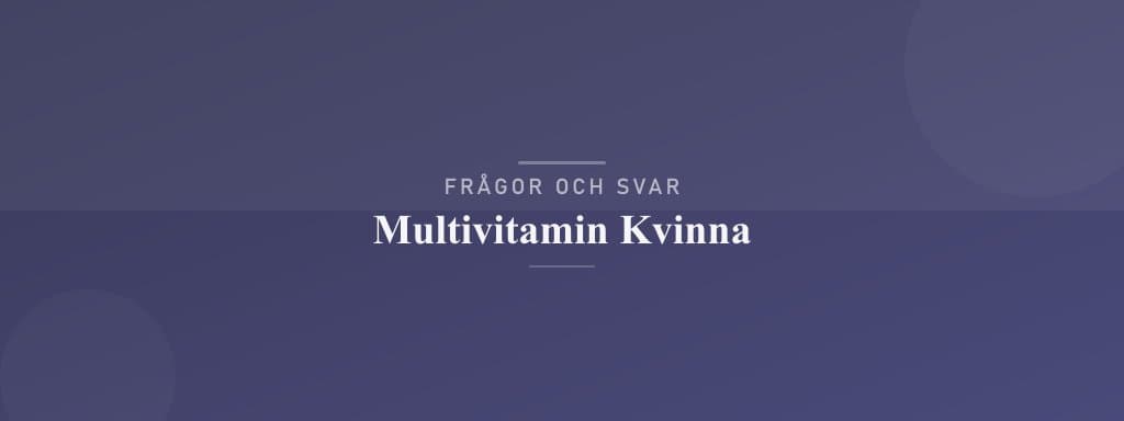Vanliga frågor om multivitamin kvinna