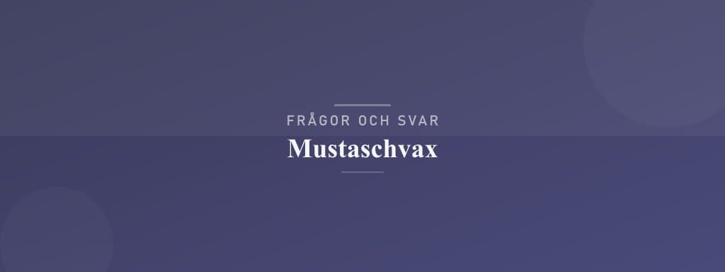 Vanliga frågor om mustaschvax