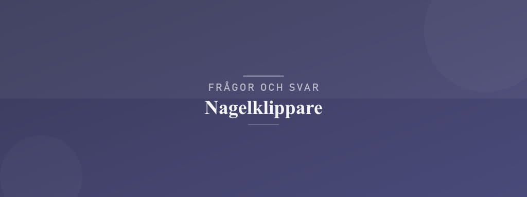 Vanliga frågor om nagelklippare