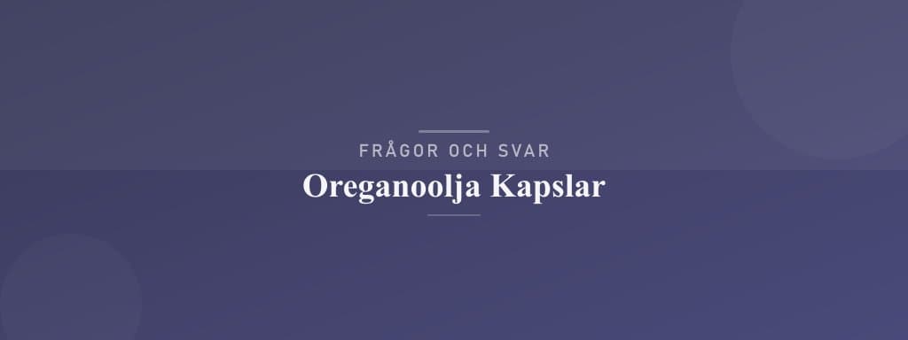 Vanliga frågor om oreganoolja kapslar