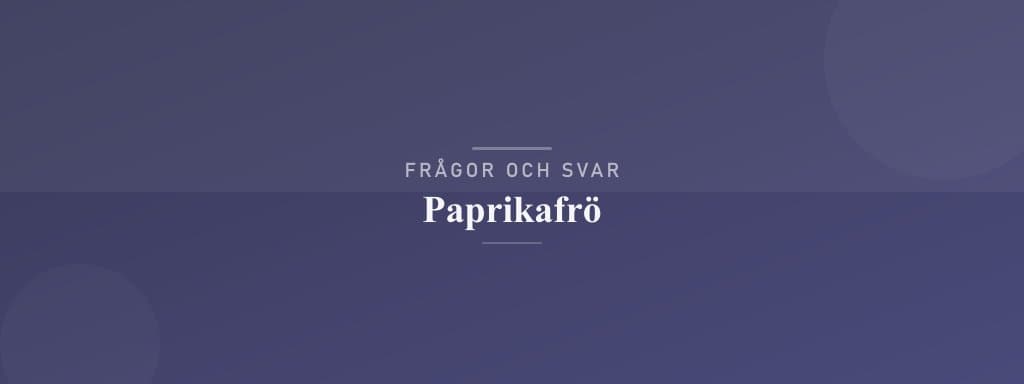 Vanliga frågor om paprikafrö