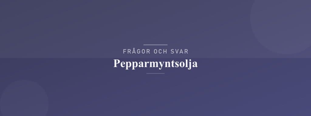 Vanliga frågor om pepparmyntsolja