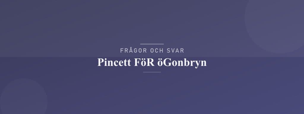 Vanliga frågor om pincett för ögonbryn