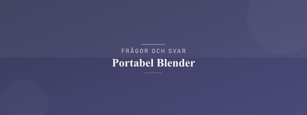 Vanliga frågor om portabel blender