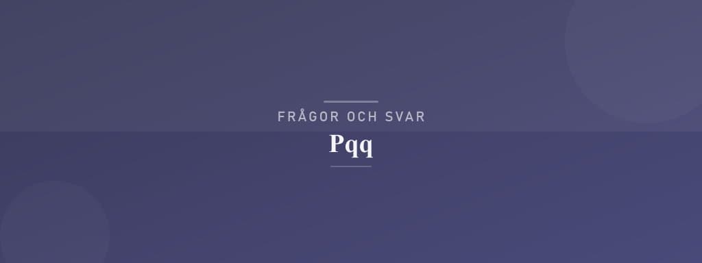 Vanliga frågor om pqq