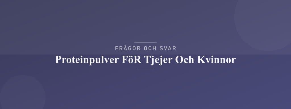 Vanliga frågor om proteinpulver för tjejer och kvinnor
