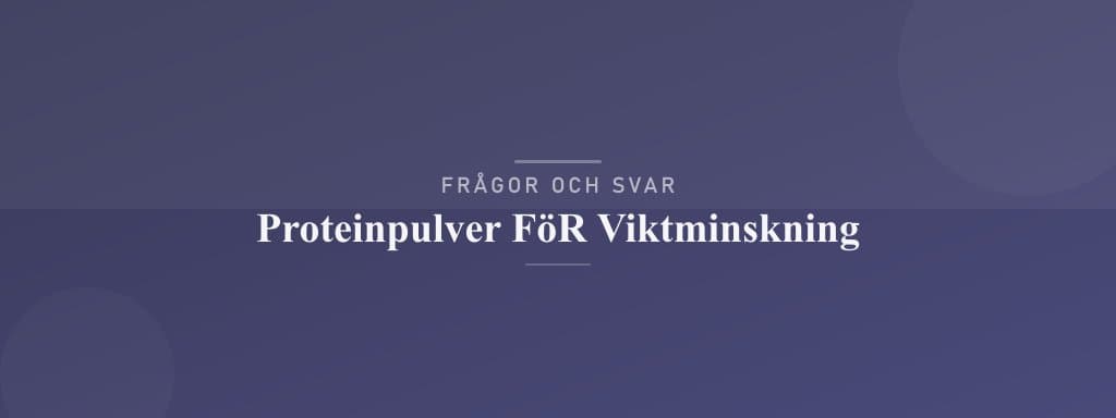 Vanliga frågor om proteinpulver för viktminskning