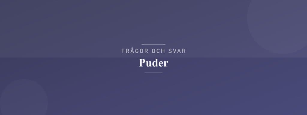 Vanliga frågor om puder