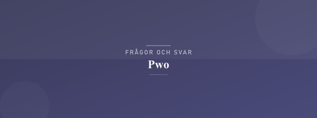 Vanliga frågor om pwo