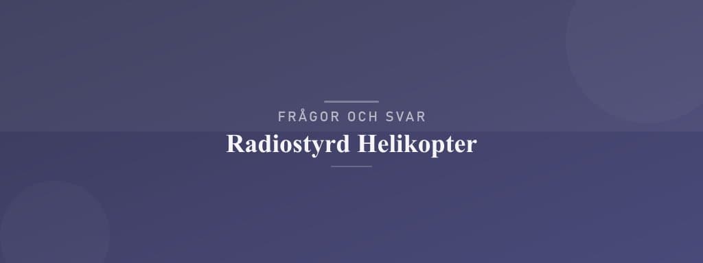 Vanliga frågor om radiostyrd helikopter
