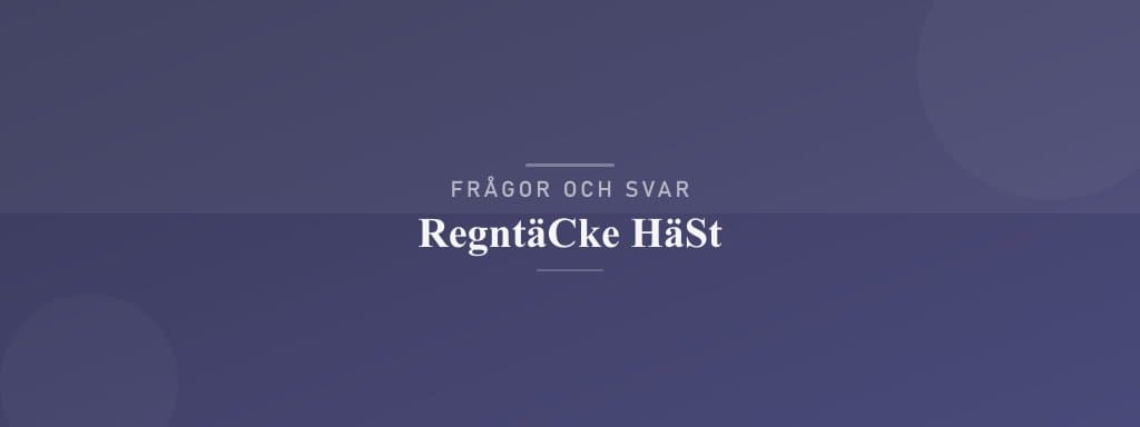 Vanliga frågor om regntäcke häst