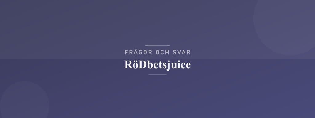 Vanliga frågor om rödbetsjuice