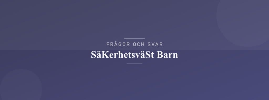 Vanliga frågor om säkerhetsväst barn