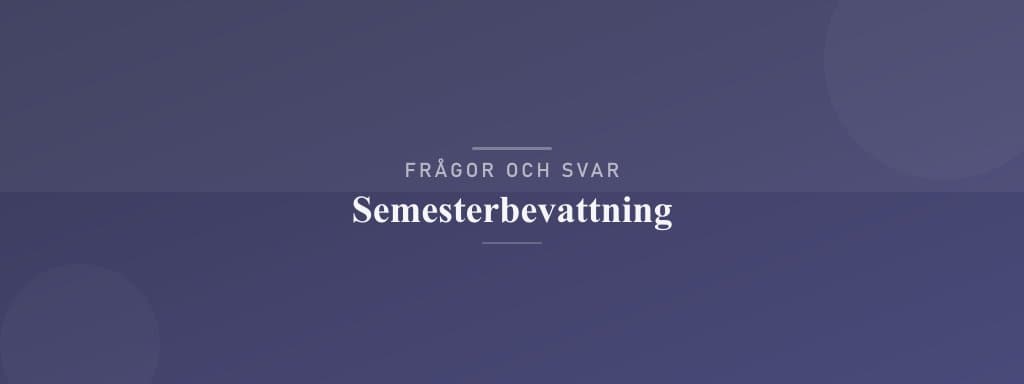 Vanliga frågor om semesterbevattning