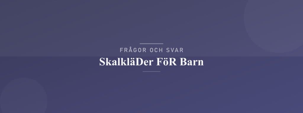 Vanliga frågor om skalkläder för barn