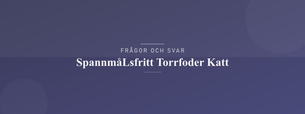 Vanliga frågor om spannmålsfritt torrfoder katt