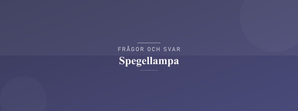 Vanliga frågor om spegellampa