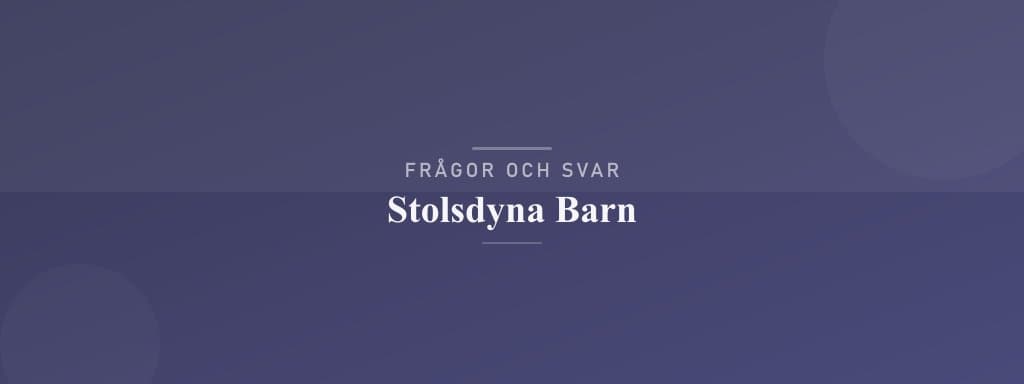 Vanliga frågor om stolsdyna barn
