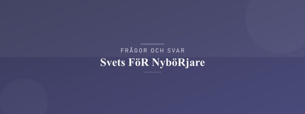Vanliga frågor om svets för nybörjare