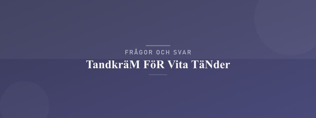 Vanliga frågor om tandkräm för vita tänder