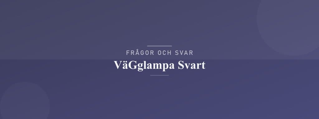 Vanliga frågor om vägglampa svart