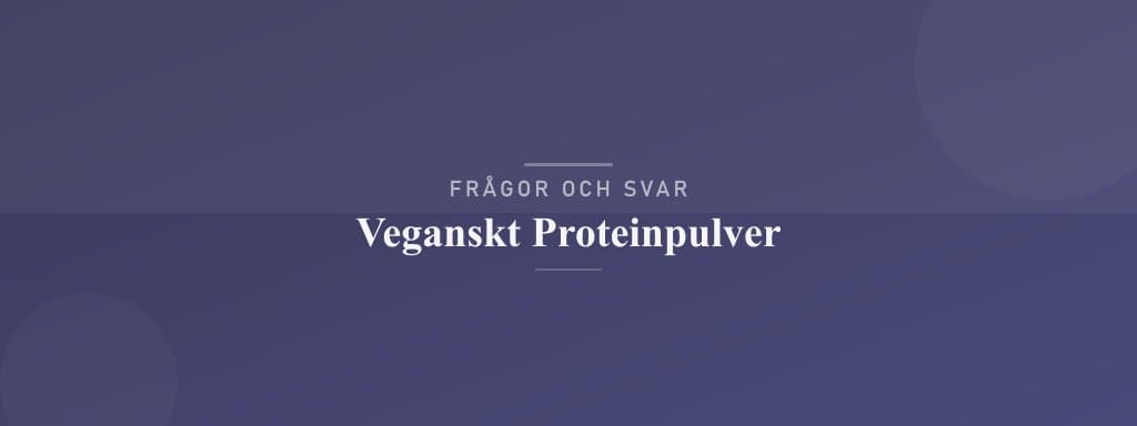 Vanliga frågor om veganskt proteinpulver
