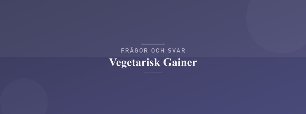 Vanliga frågor om vegetarisk gainer