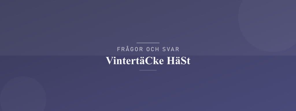 Vanliga frågor om vintertäcke häst