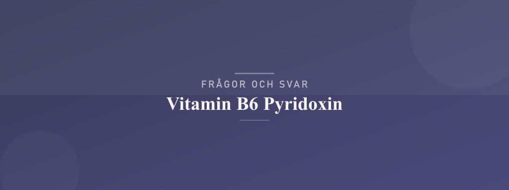 Vanliga frågor om vitamin b6 pyridoxin