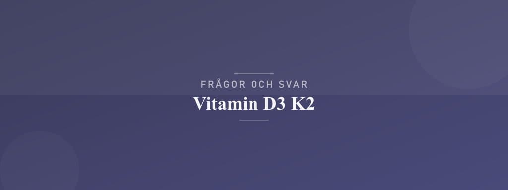 Vanliga frågor om vitamin d3 k2
