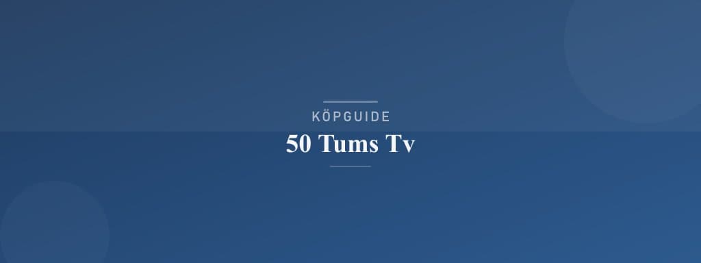 Välj rätt 50-tums-tv
