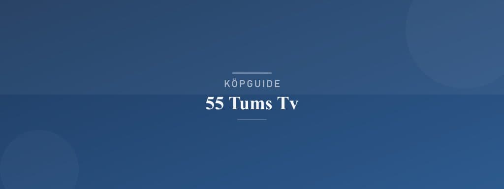 Välj rätt 55 tums tv