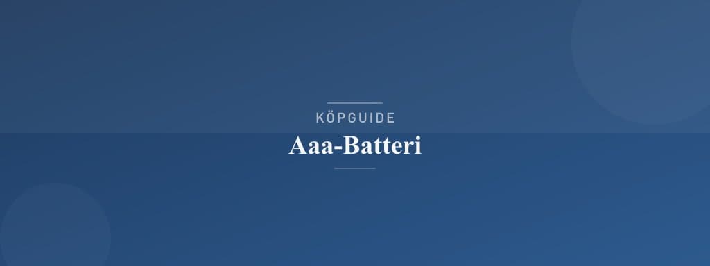 Välj rätt aaa-batteri