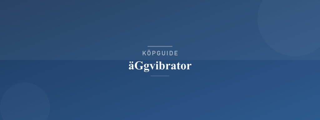 Välj rätt äggvibrator
