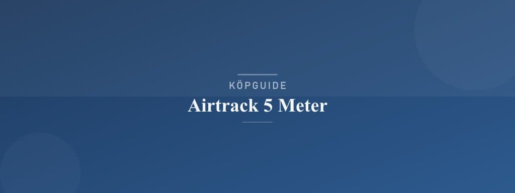 Välj rätt airtrack 5 meter