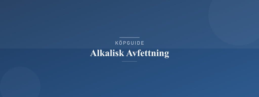 Välj rätt alkalisk avfettning