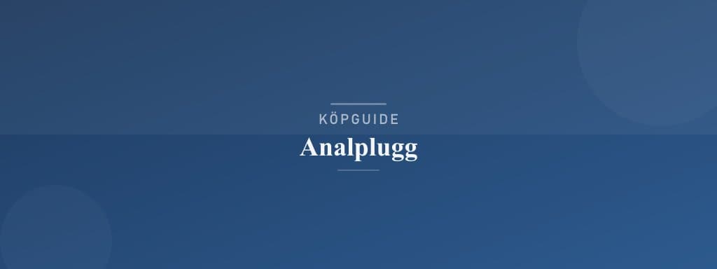 Välj rätt analplugg