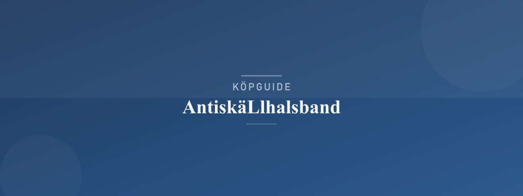 Välj rätt antiskällhalsband