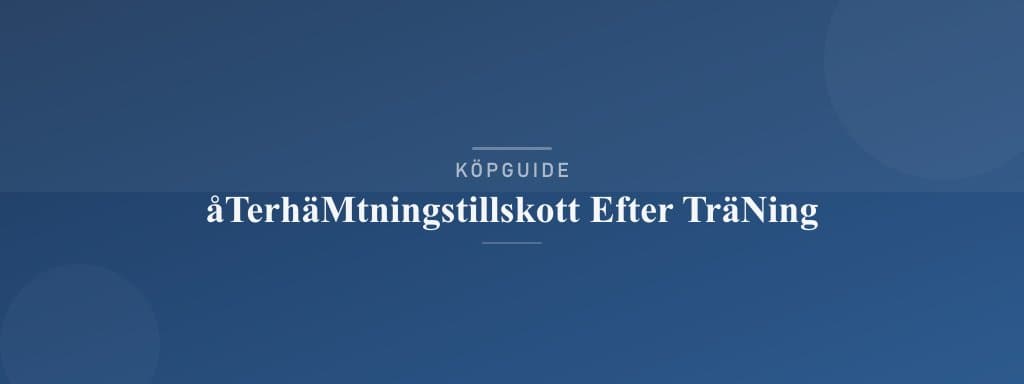Välj rätt återhämtningstillskott efter träning
