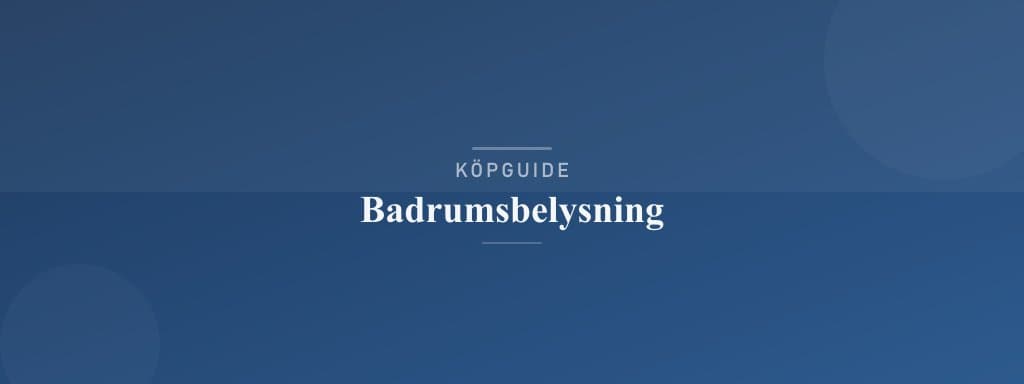 Välj rätt badrumsbelysning