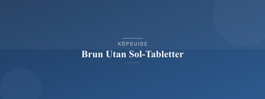 Välj rätt brun utan sol-tabletter
