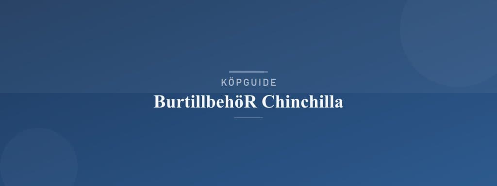 Välj rätt burtillbehör chinchilla
