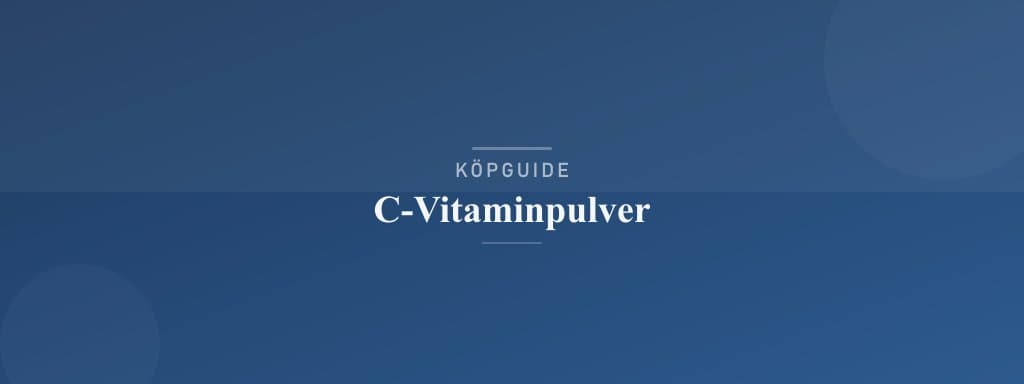 Välj rätt c-vitaminpulver