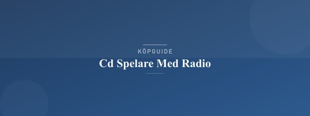 Välj rätt cd-spelare med radio