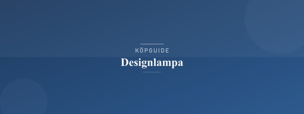 Välj rätt designlampa
