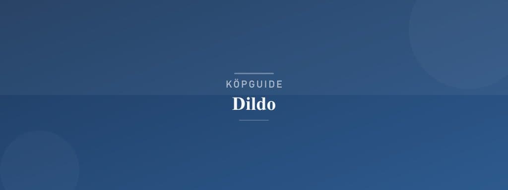 Välj rätt dildo